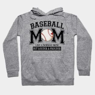 Baseball Mom Like A Normal Mom But Louder And Prouder Hoodie